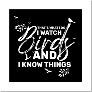 That's what I do I watch birds and I know things Posters and Art